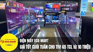 HẠ GIÁ CUỐI TUẦN CHO TIVI TCL 65 inch C845 C655 C745 Q646 tìm kiếm rảnh tay tiện lợi cấu hình cao