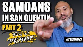 Samoans in San Quentin Prison Part ll | How We Program