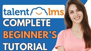 How To Use Talentlms 2024 | Talentlms Tutorial For Beginners | How To Create a Course in Talentlms