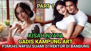 KISAH NYATA - GADIS KAMPUNG MENJADI P3MU4S D1REKTUR KESEPIAN