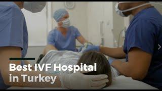 Best IVF Hospital in Turkey, Best IVF Clinic in Turkey