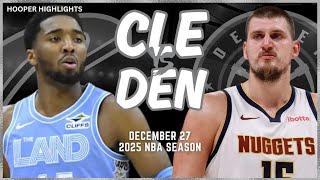 Cleveland Cavaliers vs Denver Nuggets Full Game Highlights | Dec 27 | 2025 NBA Season