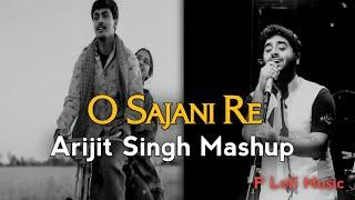 Arijit Singh Mashup O Sajani Re P Lofi Music 2024 lo-fi