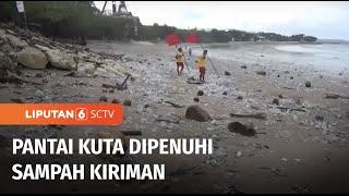 Pantai Kuta Penuh Sampah Kiriman yang Terbawa Gelombang Pasang | Liputan 6