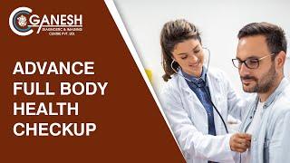 Advanced Full Body Checkup - GDIC | Ganesh Diagnostic