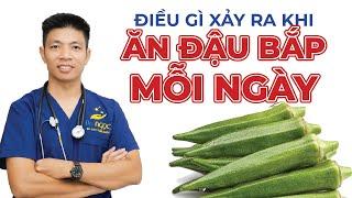 Điều Gì Xảy Ra Khi Ăn Đậu Bắp Mỗi Ngày | Dr Ngọc