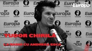 Tudor Chirila La Radio cu Andreea Esca