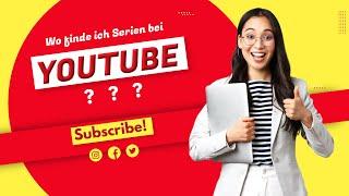 Wo finde ich Serien bei Youtube?