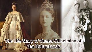 The Life Story of Queen Wilhelmina of the Netherlands