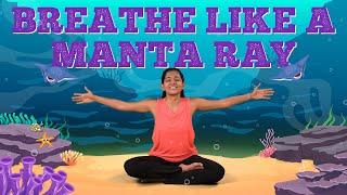 Breathing Exercise for Kids | Breathe like a Manta Ray to improve Lung Capacity | Yoga Guppy