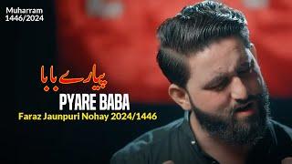 Nohay 2024 | Pyare Baba | Faraz Jaunpuri 2024 | Noha Shahadat Bibi Sakina 2024 | Muharram Noha 1446