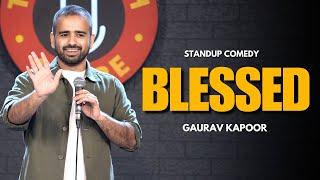 BLESSED | Gaurav Kapoor | Stand Up Comedy