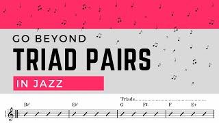 Going Beyond Triad Pairs (Jazz Improvisation Tutorial)