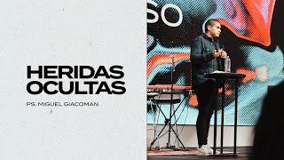 Heridas Ocultas - Ps. Miguel Giacoman