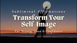 Self Concept Boost | Transform Your Mindset | SUBLIMINAL TO IMPROVE YOUR SELF IMAGE