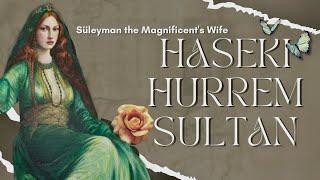TRUE STORY OF HURREM SULTAN l Early Life & Marriage & Death and Works 
