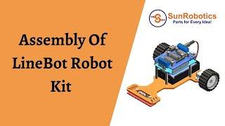 How To Assemble of LineBot Robotics Kit | Robotics | Sunrobotics | 3D Animation | Arduino Project