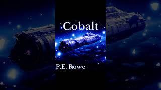 Cobalt | Story Trailer, Sci-Fi Weeklies by P.E. Rowe #scifi #audiobook #scifishorts #pod #booktok