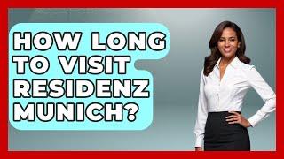 How Long To Visit Residenz Munich? - Germany Made Simple