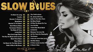 [ 𝐒𝐋𝐎𝐖 𝐁𝐋𝐔𝐄𝐒 ] Best Slow Blues Songs Ever - Top 50 Best Slow Blues Songs - Slow Blues Playlist