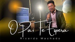 Ricardo Machado - O Pai Te Espera ( ClipeOficial ) #oni1526!