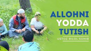 Allohni yodda tutish | 1-qism | Ustoz Bilol Sohib