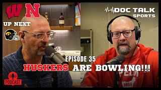 Husker Doc Talk Podcast : Episode 35 : Huskers are BOWLING