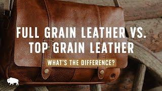 Full Grain Leather VS Top Grain Leather - What's The Difference?