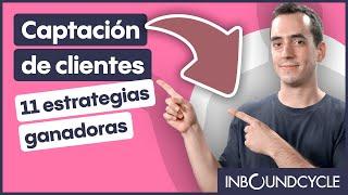 Captación de clientes - 11 estrategias ganadoras