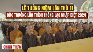 Lễ Tưởng Niệm Lần Thứ 11 Đức Trưởng Lão Thích Thông Lạc Nhập Diệt - Chính Thức - 1/1/2024