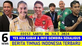 BEST 6 NEWS  Berita Timnas Indonesia Hari Ini ~ Sabtu 06 Juli 2024  Kabar Timnas Terbaru