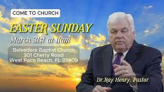 Join Us On Easter Sunday - Pastor Ray Henry