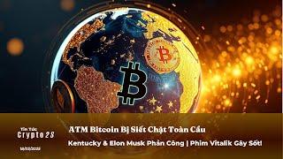 Tin Tức Crypto 2S | ATM Bitcoin Bị Siết ! Kentucky & Elon Musk Phản Công | Phim Vitalik Gây Sốt!