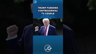 Trump pardons controversial TV couple, plus tariffs deemed 'invalid'