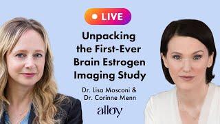 Unpacking the First-Ever Estrogen Brain Imaging Study | Dr. Lisa Mosconi & Dr. Corinne Menn