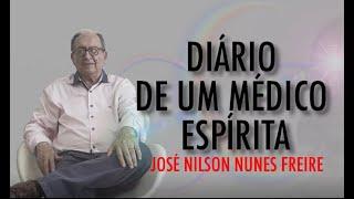 23 casos com Chico Xavier - Diário do Médico Espirita José Nilson Freire (1ª parte)