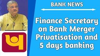 Finance Secretary on Bank Merger, Privatisation & 5 Days Banking | PNB result