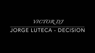  Jorge Luteca - Decision ( Bachata Remix by Dj Leon) 