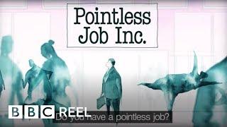 Do you have a pointless job? - BBC REEL