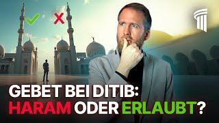 Darf ich in einer DITIB Moschee beten? Eine überraschende Antwort! – Marcel Krass