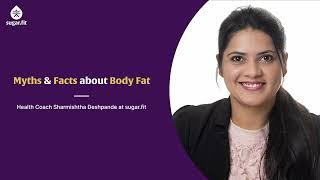 Health Coach Sharmishtha Deshpande Explains the myths and facts about Body Fat | besugarfit