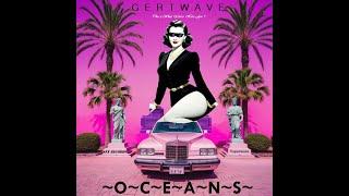 This Is What You're Here For Aren't You - Gertwave - ~O~C~E~A~N~S~ (2011)