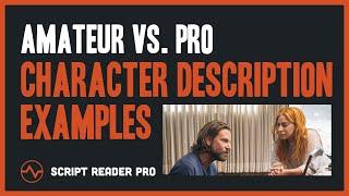 Amateur vs. Pro Character Description Examples: Learn How to Hook the Reader | Script Reader Pro