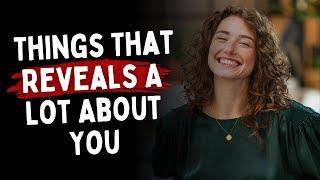 5 Little Things That Reveals A Lot About You