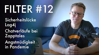 Filter  #12: Festival der Sicherheitslücken - Log4j, Zapptales Chatverläufe und Angstmüdigkeit