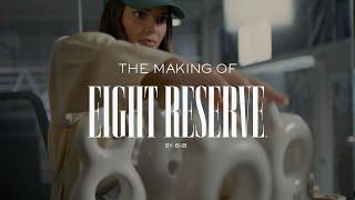 The Making of Eight Reserve by 818