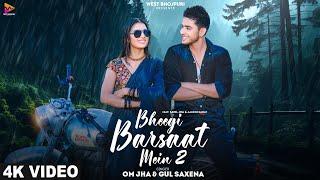 Bheegi Barsaat Mein 2 (Official Video) Om Jha & Gul Saxena | Ft Sahil Jha & Aarohi Rawat | New Song