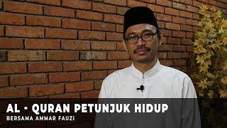 Al - Quran Petunjuk Hidup -- Ammar Fauzi
