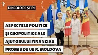 Dincolo de știri| Aspectele politice și geopolitice ale ajutorului financiar promis de UE R. Moldova