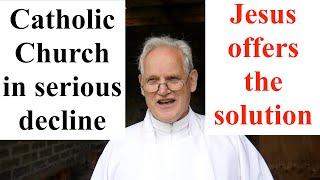 Why Catholic Church is in decline  and  the only solution